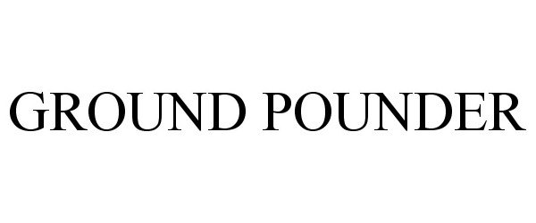 GROUND POUNDER