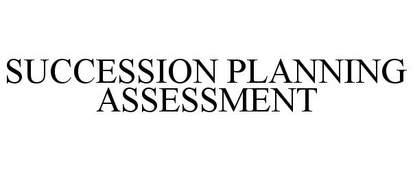  SUCCESSION PLANNING ASSESSMENT