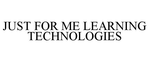Trademark Logo JUST FOR ME LEARNING TECHNOLOGIES