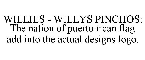  WILLIES - WILLYS PINCHOS: THE NATION OF PUERTO RICAN FLAG ADD INTO THE ACTUAL DESIGNS LOGO.