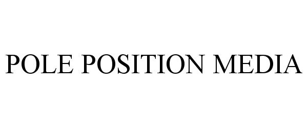 Trademark Logo POLE POSITION MEDIA