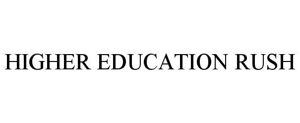 Trademark Logo HIGHER EDUCATION RUSH