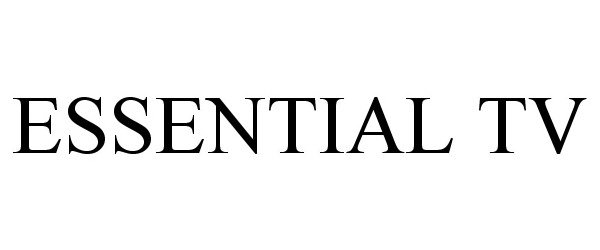 Trademark Logo ESSENTIAL TV