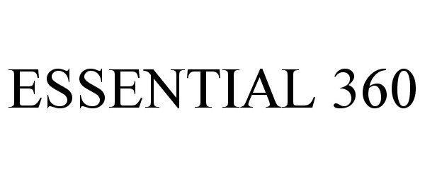 Trademark Logo ESSENTIAL 360