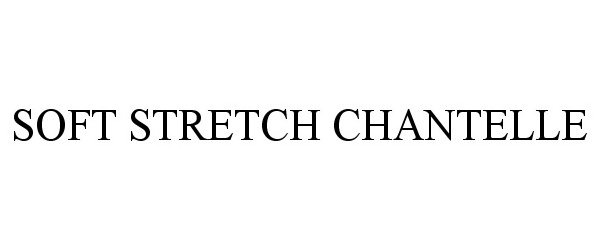 Trademark Logo CHANTELLE SOFT STRETCH