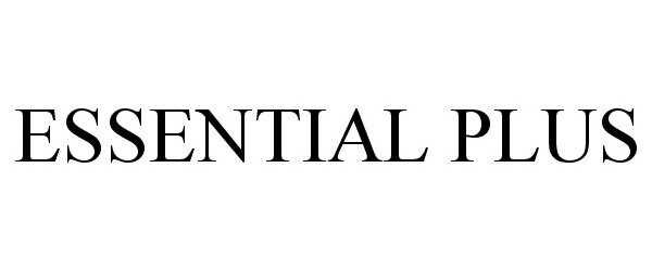 Trademark Logo ESSENTIAL PLUS