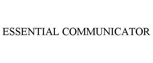 Trademark Logo ESSENTIAL COMMUNICATOR