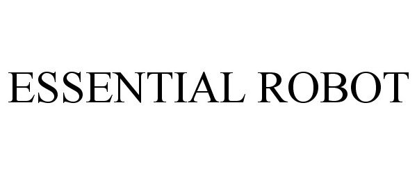 Trademark Logo ESSENTIAL ROBOT