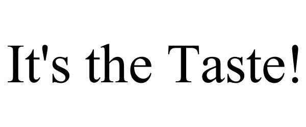 Trademark Logo IT'S THE TASTE!