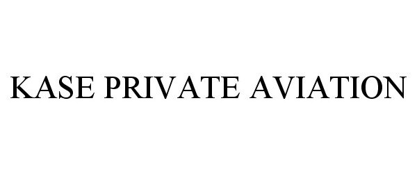 Trademark Logo KASE PRIVATE AVIATION