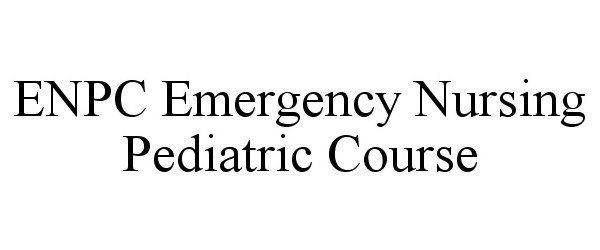  ENPC EMERGENCY NURSING PEDIATRIC COURSE