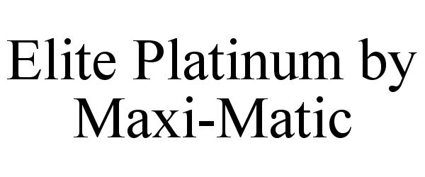 Trademark Logo ELITE PLATINUM BY MAXI-MATIC