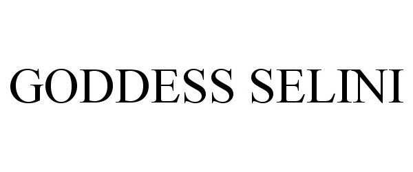Trademark Logo GODDESS SELINI