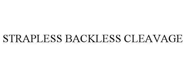 Trademark Logo STRAPLESS BACKLESS CLEAVAGE