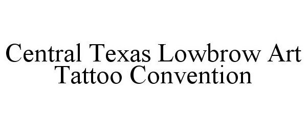  CENTRAL TEXAS LOWBROW ART TATTOO CONVENTION