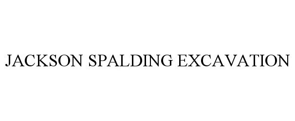 Trademark Logo JACKSON SPALDING EXCAVATION