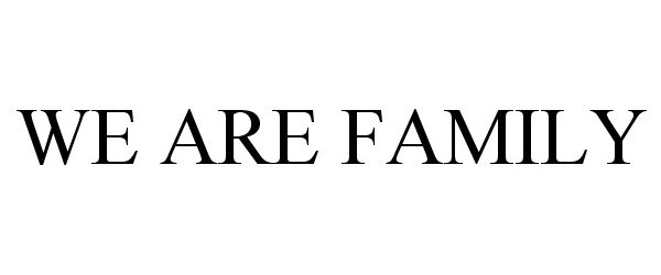 Trademark Logo WE ARE FAMILY