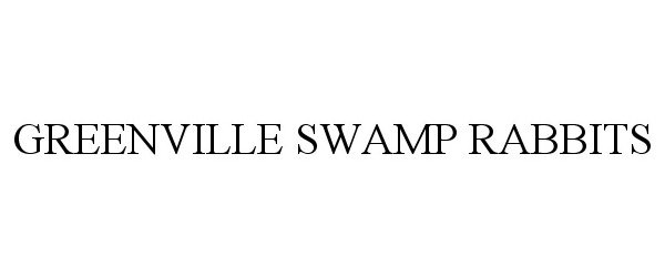 Trademark Logo GREENVILLE SWAMP RABBITS