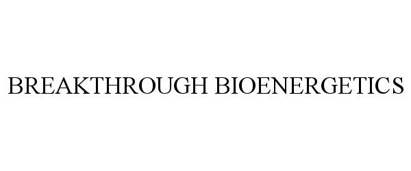 Trademark Logo BREAKTHROUGH BIOENERGETICS