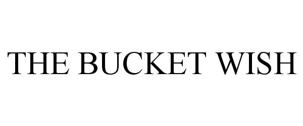  THE BUCKET WISH