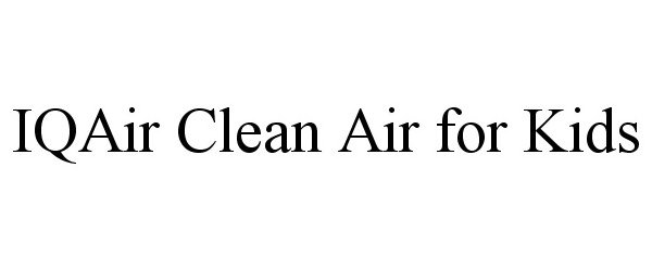 Trademark Logo IQAIR CLEAN AIR FOR KIDS