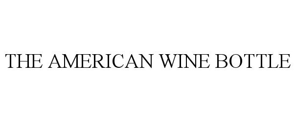 Trademark Logo THE AMERICAN WINE BOTTLE