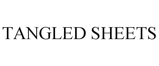 Trademark Logo TANGLED SHEETS