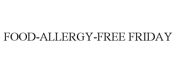 FOOD-ALLERGY-FREE FRIDAY