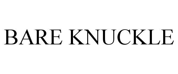 Trademark Logo BARE KNUCKLE