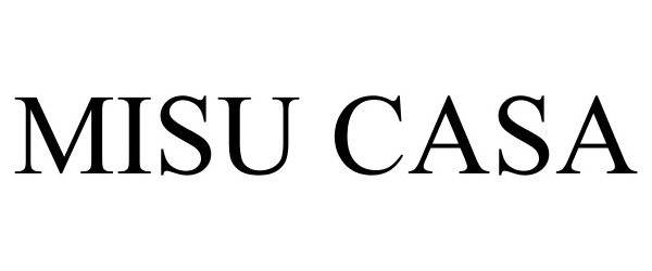 Trademark Logo MISU CASA