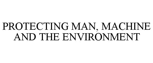  PROTECTING MAN, MACHINE AND THE ENVIRONMENT