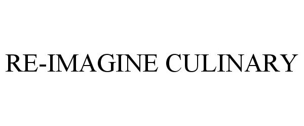Trademark Logo RE-IMAGINE CULINARY