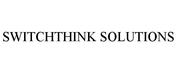  SWITCHTHINK SOLUTIONS