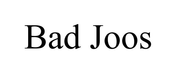 Trademark Logo BAD JOOS