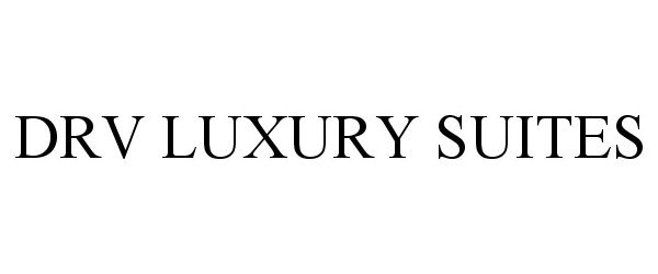Trademark Logo DRV LUXURY SUITES