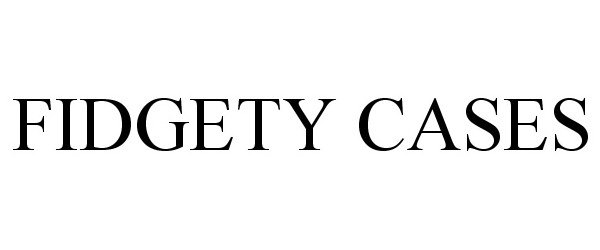  FIDGETY CASES
