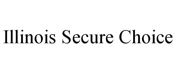 Trademark Logo ILLINOIS SECURE CHOICE