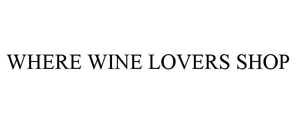  WHERE WINE LOVERS SHOP