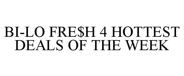  BI-LO FRE$H 4 HOTTEST DEALS OF THE WEEK