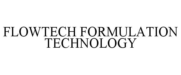 Trademark Logo FLOWTECH FORMULATION TECHNOLOGY