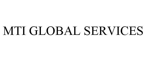 Trademark Logo MTI GLOBAL SERVICES