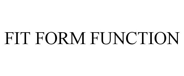 Trademark Logo FIT FORM FUNCTION