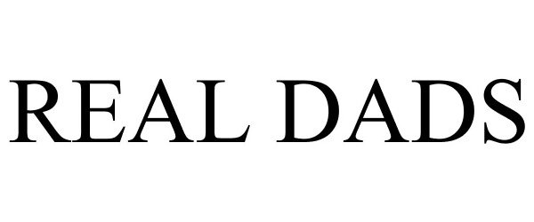 Trademark Logo REAL DADS
