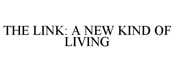  THE LINK: A NEW KIND OF LIVING