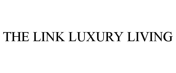 Trademark Logo THE LINK LUXURY LIVING