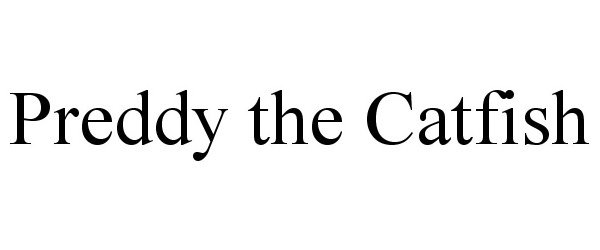 Trademark Logo PREDDY THE CATFISH