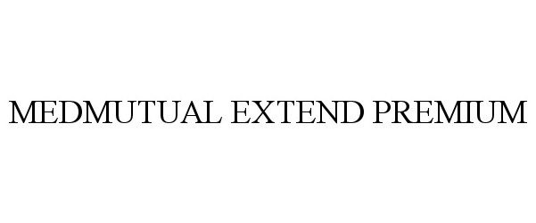 Trademark Logo MEDMUTUAL EXTEND PREMIUM