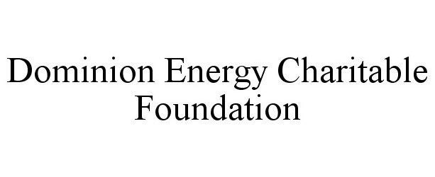Trademark Logo DOMINION ENERGY CHARITABLE FOUNDATION