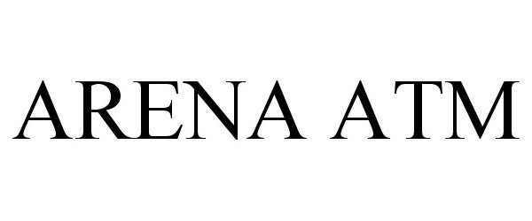 Trademark Logo ARENA ATM