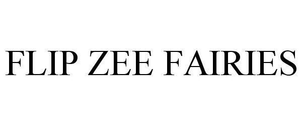 Trademark Logo FLIP ZEE FAIRIES